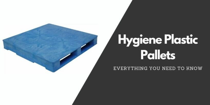 Everything you need to know about Hygiene Plastic Pallets
